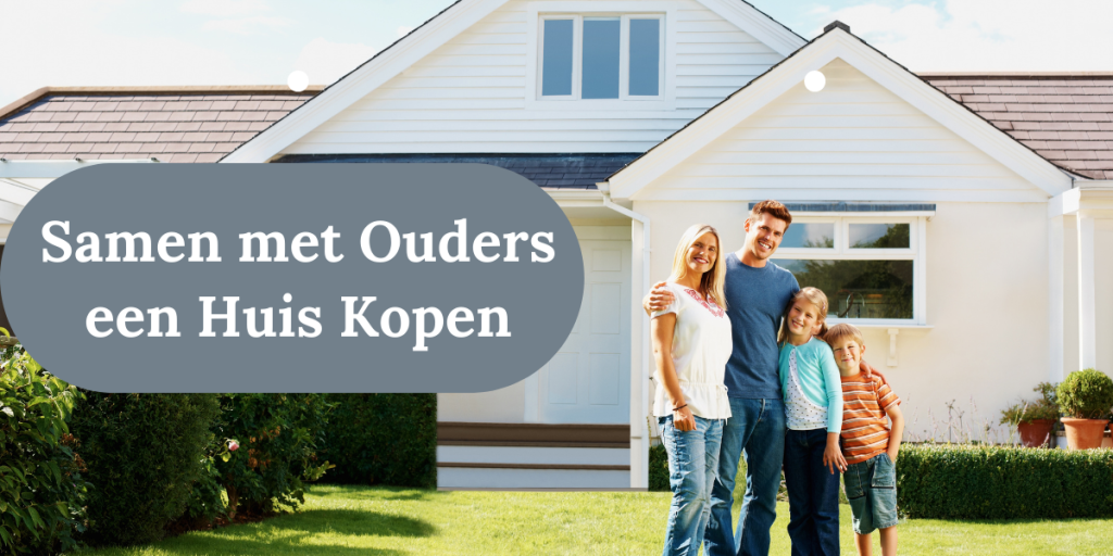 Samen met Ouders een Huis Kopen Alternatieven Onderzocht